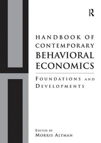 Handbook of Contemporary Behavioral Economics (Foundations and Developments) by Morris Altman, 9781138953208