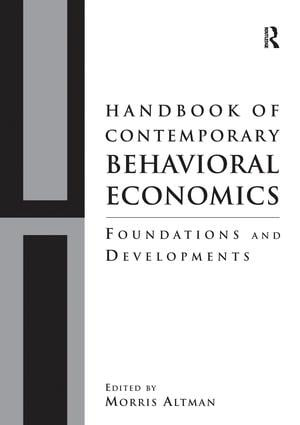 Handbook of Contemporary Behavioral Economics (Foundations and Developments) by Morris Altman, 9781138953208