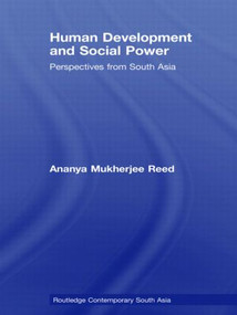 Human Development and Social Power (Perspectives from South Asia) - 9780415481311 by Ananya Mukherjee Reed, 9780415481311