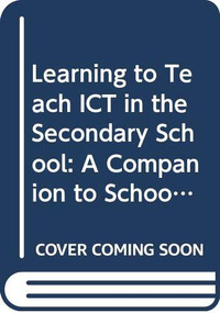 Learning to Teach ICT in the Secondary School (A Companion to School Experience) - 9780415819497 by Andrew Connell, Tony Edwards, 9780415819497