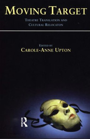 Moving Target (Theatre Translation and Cultural Relocation) - 9781900650274 by Carole-Ann Upton, 9781900650274