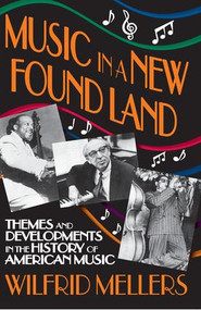 Music in a New Found Land (Themes and Developments in the History of American Music) - 9781412809962 by Manfred Holthus, Wilfrid Mellers, 9781412809962