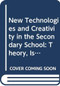New Technologies and Creativity in the Secondary School (Theory, Issues and Ideas for Developing Creative Learners) by Andy Connell, Tony Edwards, 9780415574716