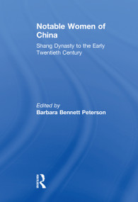 Notable Women of China (Shang Dynasty to the Early Twentieth Century) - 9781138121348 by Barbara Bennett Peterson, 9781138121348
