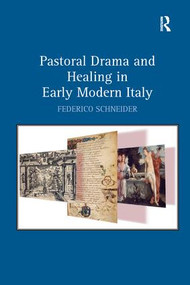 Pastoral Drama and Healing in Early Modern Italy - 9781138265851 by Federico Schneider, 9781138265851