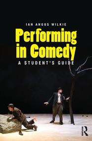 Performing in Comedy (A Student's Guide) - 9781138913882 by Ian Wilkie, 9781138913882