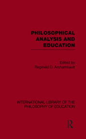 Philosophical Analysis and Education (International Library of the Philosophy of Education Volume 1) - 9780415650847 by Reginald Archambault, 9780415650847