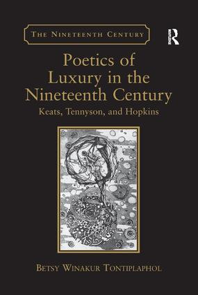 Poetics of Luxury in the Nineteenth Century (Keats, Tennyson, and Hopkins) - 9781138268197 by Betsy Winakur Tontiplaphol, 9781138268197