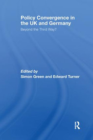 Policy Convergence in the UK and Germany (Beyond the Third Way?) - 9781138995031 by Simon Green, 9781138995031
