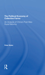 The Political Economy Of Collective Farms (An Analysis Of China's Postmao Rural Reforms) - 9780367310349 by Peter Nolan, 9780367310349