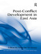 Post-Conflict Development in East Asia - 9781138269972 by Brendan M. Howe, 9781138269972