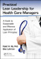 Practical Lean Leadership for Health Care Managers (A Guide to Sustainable and Effective Application of Lean Principles) by Kjeld H. Aij PhD, Bas Lohman, 9781498748025