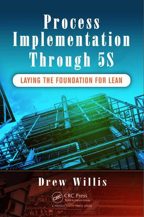 Process Implementation Through 5S (Laying the Foundation for Lean) by Drew Willis, 9781498747158