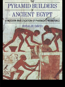 The Pyramid Builders of Ancient Egypt (A Modern Investigation of Pharaoh's Workforce) - 9780415152921 by Dr A Rosalie David, Rosalie David, 9780415152921