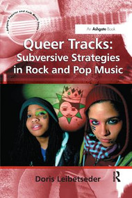 Queer Tracks: Subversive Strategies in Rock and Pop Music - 9781138261655 by Doris Leibetseder, 9781138261655