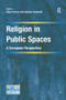 Religion in Public Spaces (A European Perspective) - 9781138279377 by Silvio Ferrari, Sabrina Pastorelli, 9781138279377