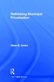 Rethinking Municipal Privatization - 9780415543118 by Oliver D. Cooke, 9780415543118