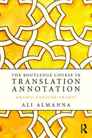 The Routledge Course in Translation Annotation (Arabic-English-Arabic) - 9781138913097 by Ali Almanna, 9781138913097