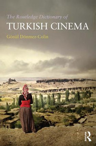 The Routledge Dictionary of Turkish Cinema by Gönül Dönmez-Colin, 9781138657694