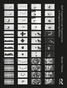Self-Assembly Lab (Experiments in Programming Matter) by Skylar Tibbits, 9781138910065