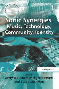 Sonic Synergies: Music, Technology, Community, Identity - 9781138265240 by Gerry Bloustien, 9781138265240