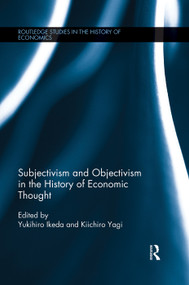 Subjectivism and Objectivism in the History of Economic Thought - 9780415705226 by Kiichiro Yagi, Yukihiro Ikeda, 9780415705226