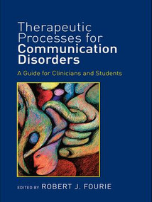Therapeutic Processes for Communication Disorders (A Guide for Clinicians and Students) - 9781138998254 by Robert J. Fourie, 9781138998254