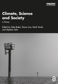 Climate, Science and Society (A Primer) by Zeke Baker, Tamar Law, Mark Vardy, Stephen Zehr, 9781032530178
