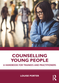Counselling Young People (A Handbook for Trainees and Practitioners) by Louise Porter, 9781032348087