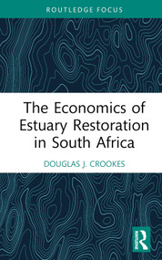 The Economics of Estuary Restoration in South Africa by Douglas J. Crookes, 9781032651651