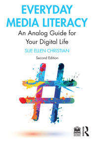 Everyday Media Literacy (An Analog Guide for Your Digital Life) - 9781032156613 by Sue Ellen Christian, 9781032156613