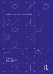 Homing the Machine in Architecture - 9781032283654 by Galo Canizares, Zach Cohen, 9781032283654