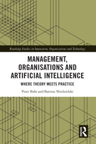 Management, Organisations and Artificial Intelligence (Where Theory Meets Practice) by Piotr Buła, Bartosz Niedzielski, 9781032025834