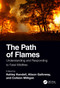 The Path of Flames (Understanding and Responding to Fatal Wildfires) by Ashley Kendell, Alison Galloway, Colleen Milligan, 9780367750534