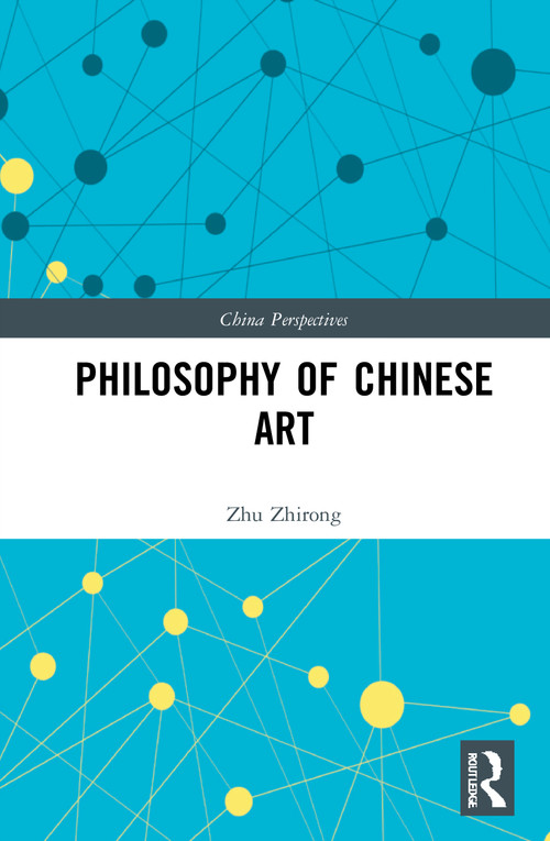 Philosophy of Chinese Art - 9781032069500 by Zhu Zhirong, 9781032069500