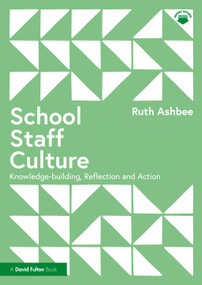 School Staff Culture (Knowledge-building, Reflection and Action) by Ruth Ashbee, 9781032121963