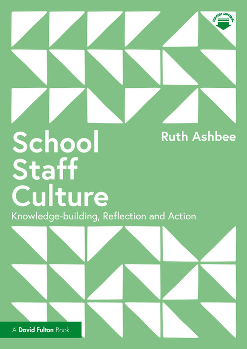 School Staff Culture (Knowledge-building, Reflection and Action) by Ruth Ashbee, 9781032121963