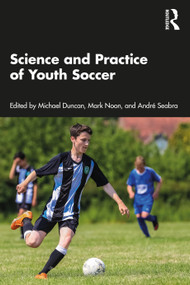 Science and Practice of Youth Soccer by Michael Duncan, Mark Noon, Andre Seabra, 9781032665221