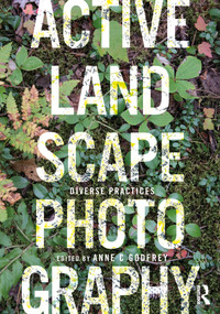 Active Landscape Photography (Diverse Practices) by Anne C Godfrey, 9780367541347