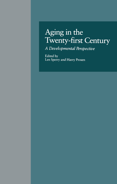 Aging in the Twenty-first Century (A Developmental Perspective) by Len Sperry, Harry Prosen, 9781138966345