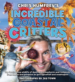 Incredible Coastal Critters by Chris Humfreys, 9781760794460