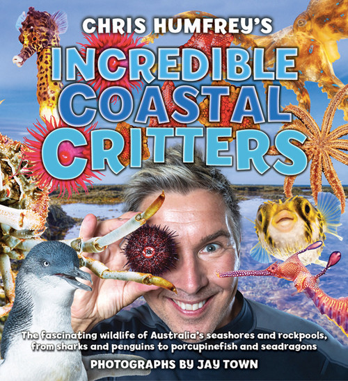 Incredible Coastal Critters by Chris Humfreys, 9781760794460