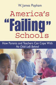 America's Failing Schools (How Parents and Teachers Can Cope With No Child Left Behind) - 9780415951289 by W. James Popham, 9780415951289