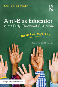 Anti-Bias Education in the Early Childhood Classroom (Hand in Hand, Step by Step) - 9781138651593 by Katie Kissinger, 9781138651593
