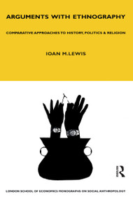 Arguments with Ethnography (Comparative Approaches to History, Politics and Religion Volume 70) - 9781845202804 by Ioan Lewis, 9781845202804