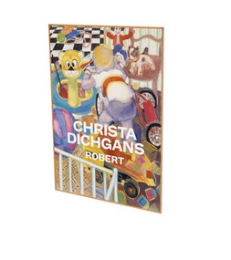 Christa Dichgans: Robert (Cat. CFA Contemporary Fine Arts Berlin) by Nicole Hackert, Christa Dichgans, Angela Stief, Bruno Brunnet, 9783864424182