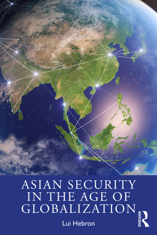 Asian Security in the Age of Globalization by Lui Hebron, 9780813344607