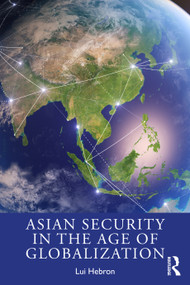 Asian Security in the Age of Globalization by Lui Hebron, 9780813344607