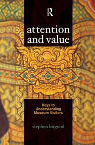 Attention and Value (Keys to Understanding Museum Visitors) - 9781611322637 by Stephen Bitgood, 9781611322637