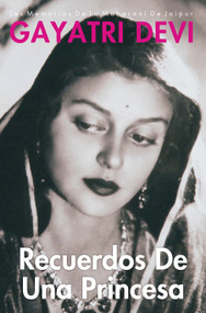 Recuerdos De Una Princesa (A Princess Remembers (Spanish Edition)) by Gayatri Devi, 9788172341237